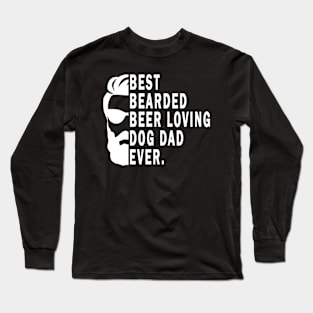 Best Bearded Beer Loving Dog Dad Ever Long Sleeve T-Shirt